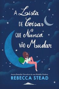 Title: A Lista de Coisas Que Nunca Vão Mudar, Author: Rebecca Stead