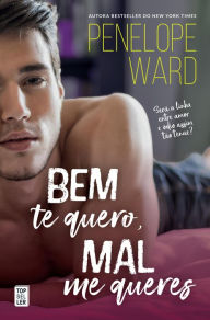 Title: Bem Te Quero, Mal Me Queres, Author: Penelope Ward