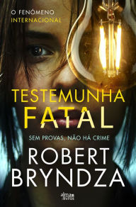 Title: Testemunha Fatal, Author: Robert Bryndza