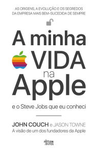 Title: A Minha Vida na Apple, Author: John Couch