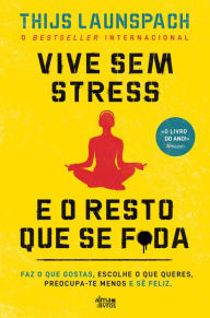 Title: Vive sem stress e o Resto que se F*da, Author: Thijs Launspach