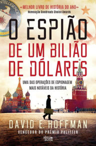 Title: O Espião de um Bilião de Dólares, Author: David E. Hoffman