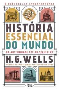 Title: História Essencial do Mundo, Author: H. G. Wells