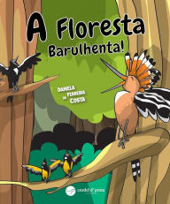 Title: A Floresta Barulhenta!, Author: Daniela Costa