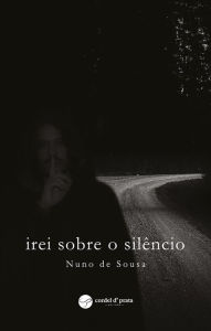 Title: Irei sobre o silêncio, Author: Nuno de Sousa