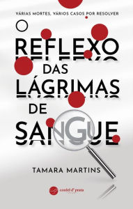 Title: O Reflexo das lágrimas de sangue, Author: Tamara Martins