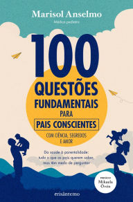 Title: 100 Questões Fundamentais para Pais Conscientes, Author: Marisol Anselmo
