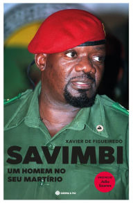 Title: Savimbi - Um Homem no Seu Martírio, Author: Xavier de Figueiredo