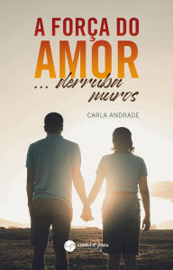 Title: A força do amor... derruba muros, Author: Carla andrade
