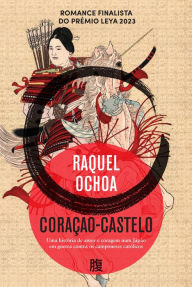 Title: Coração-Castelo, Author: Raquel Ochoa