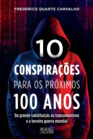 Title: 10 Conspirações para os Próximos 100 Anos, Author: Frederico Duarte Carvalho