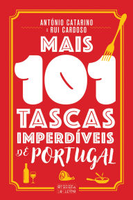 Title: Mais 101 Tascas Imperdíveis de Portugal, Author: António Catarino