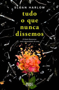 Title: Tudo o que Nunca Dissemos, Author: Sloan Harlow