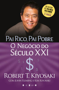 Title: Pai Rico, Pai Pobre: O Negócio do Século XXI, Author: Robert T. Kiyosaki