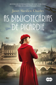 Title: As Bibliotecárias de Picardie, Author: Janet Skeslien Charles