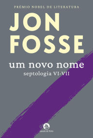 Title: Um Novo Nome (Septologia VI-VII), Author: Jon Fosse