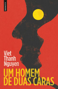 Title: Um Homem de Duas Caras: Um Livro de Memórias, uma História, um Memorial, Author: Viet Thanh Nguyen