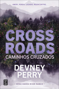Title: Crossroads: Caminhos Cruzados (Haven River Ranch 1), Author: Devney Perry