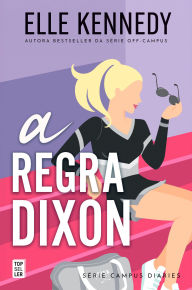 Title: A Regra Dixon (Campus Diaries 2), Author: Elle Kennedy