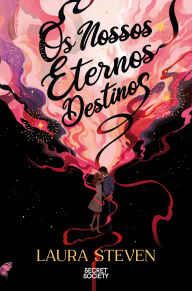 Title: Os Nossos Eternos Destinos, Author: Laura Steven