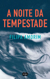 Title: A Noite da Tempestade, Author: Filipa Amorim