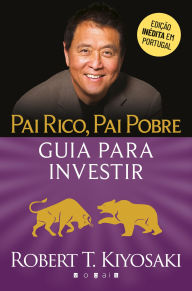 Title: Pai Rico, Pai Pobre: Guia para Investir, Author: Robert T. Kiyosaki