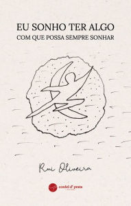Title: Eu sonho ter algo com que possa sempre sonhar, Author: Rui Oliveira
