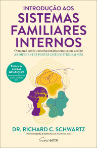 Title: Introdução aos Sistemas Familiares Internos, Author: Richard C. Schwartz