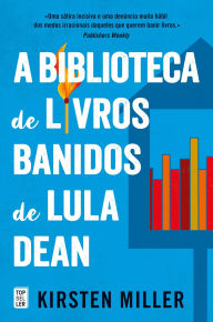 Title: A Biblioteca de Livros Banidos de Lula Dean, Author: Kirsten Miller