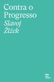 Title: Contra o progresso, Author: Slavoj Zizek
