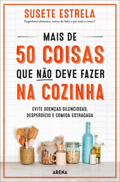 Mais de 50 coisas que não deve fazer na cozinha: Evite doenças silenciosas, desperdício e comida estragada