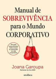 Title: Manual de Sobrevivência Para o Mundo Corporativo, Author: Joana Garoupa