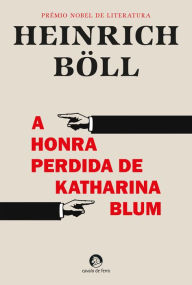 Title: A Honra Perdida de Katharina Blum, Author: Heinrich Böll