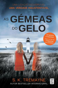 Title: As Gémeas do Gelo, Author: S.K. Tremayne