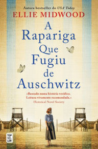 Title: A Rapariga Que Fugiu de Auschwitz, Author: Ellie Midwood