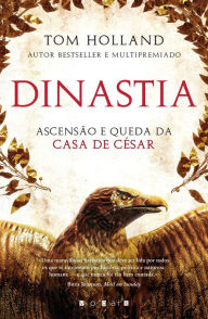 Title: Dinastia: Ascensão e Queda da Casa de César, Author: Tom Holland