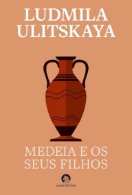 Title: Medeia e os Seus Filhos, Author: Ludmila Ulitskaya