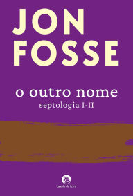 Title: O Outro Nome (Septologia I-II), Author: Jon Fosse