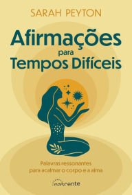 Title: Afirmações para Tempos Difíceis, Author: Sarah Peyton