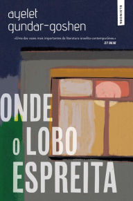 Title: Onde o Lobo Espreita, Author: Ayelet Gundar-Goshen