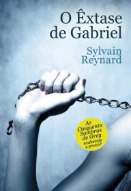 Title: O Êxtase de Gabriel, Author: Sylvain Reynard