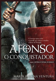 Title: Afonso o Conquistador, Author: Maria Helena Ventura