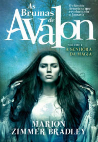 Title: As Brumas de Avalon - A Senhora da Magia, Author: Marion Zimmer Bradley