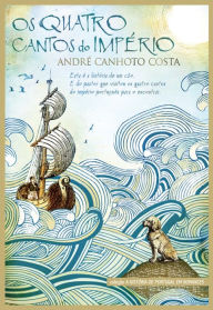 Title: Os Quatro Cantos do Império, Author: André Canhoto Costa