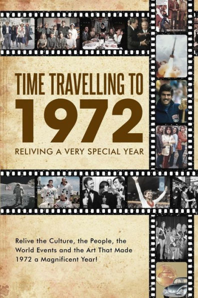 Time Travelling to 1972: Reliving a Very Special Year