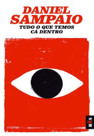 Title: Tudo o Que Temos Cá Dentro, Author: Daniel Sampaio