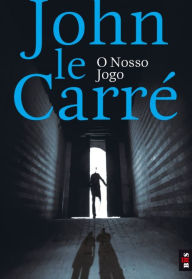 Title: O Nosso Jogo, Author: John le Carré