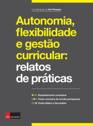 Title: Autonomia, flexibilidade e gestão curricular: relatos de práticas, Author: Rui Trindade (coordenação)