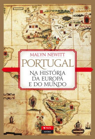 Title: Portugal na História da Europa e do Mundo, Author: Malyn Newitt