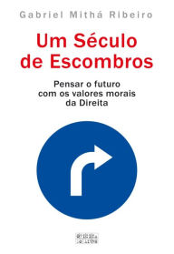 Title: Um Século de Escombros, Author: Gabriel Mithá Ribeiro